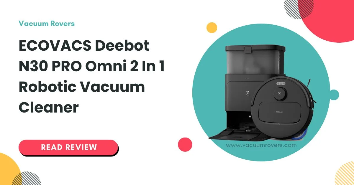 ECOVACS Deebot N30 PRO Omni Robot Vacuum Cleaner & Mop Review