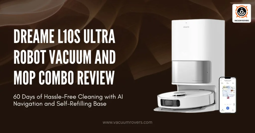 Dreame L10s Ultra Robot Vacuum and Mop Combo Review