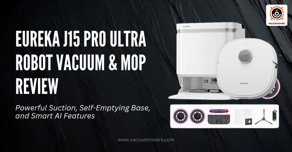 Eureka J15 Pro Ultra Robot Vacuum & Mop Review