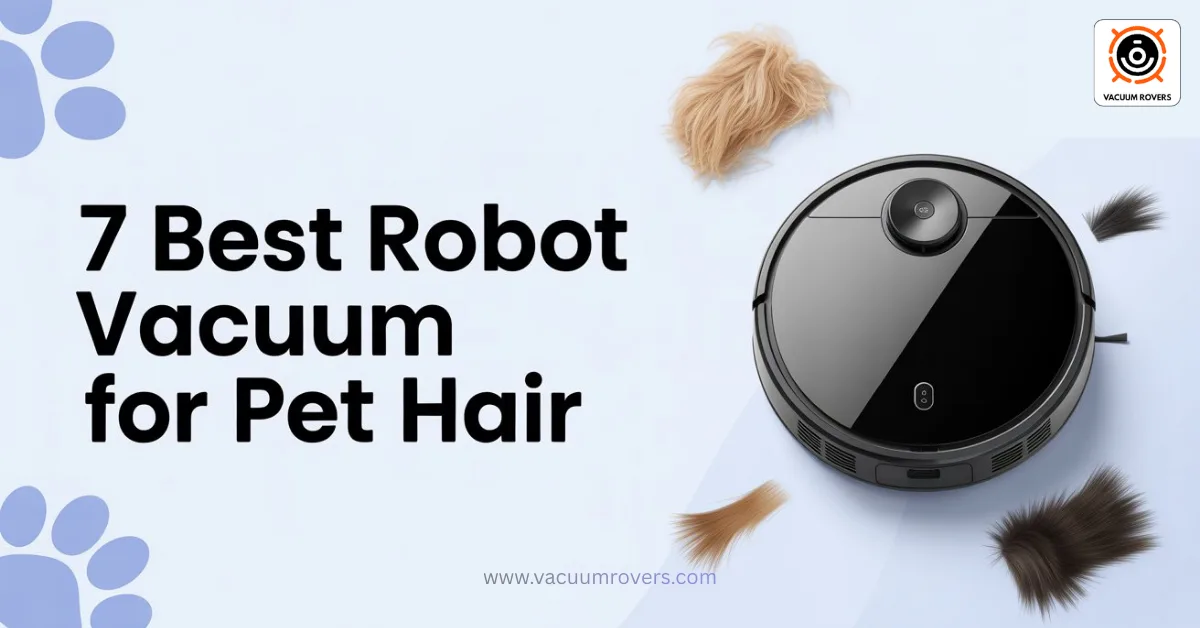 Best Robot Vacuum for Pet Hair