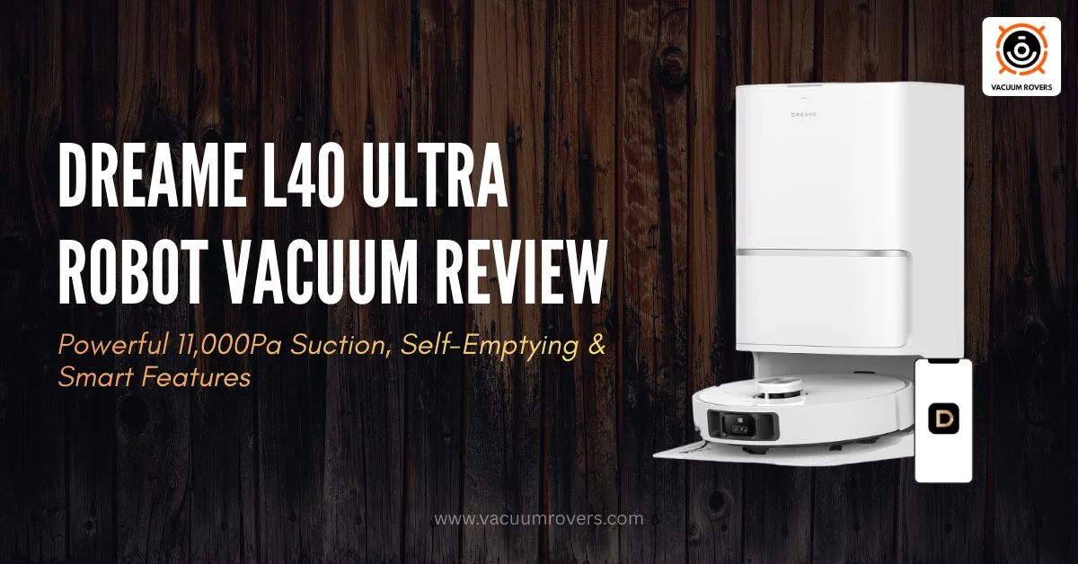 DREAME L40 Ultra Robot Vacuum Review