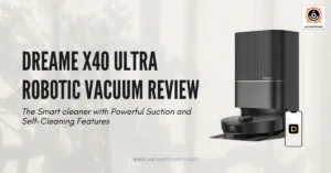 DREAME X40 Ultra Robotic Vacuum Review