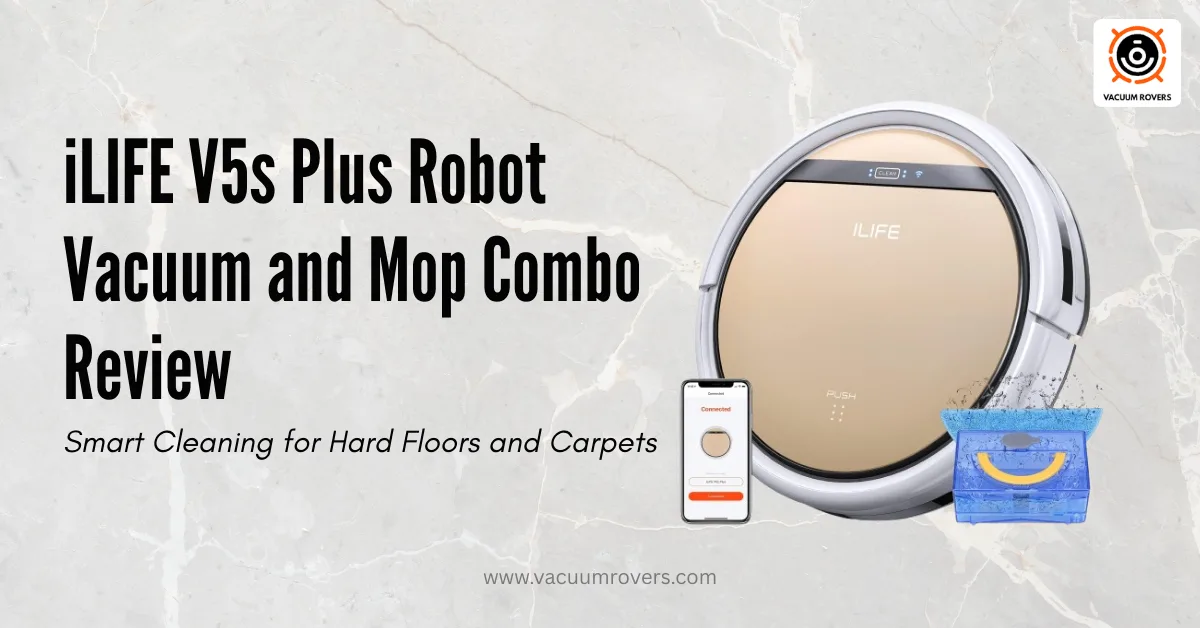 ILIFE V5s Plus Robot Vacuum and Mop Combo Review