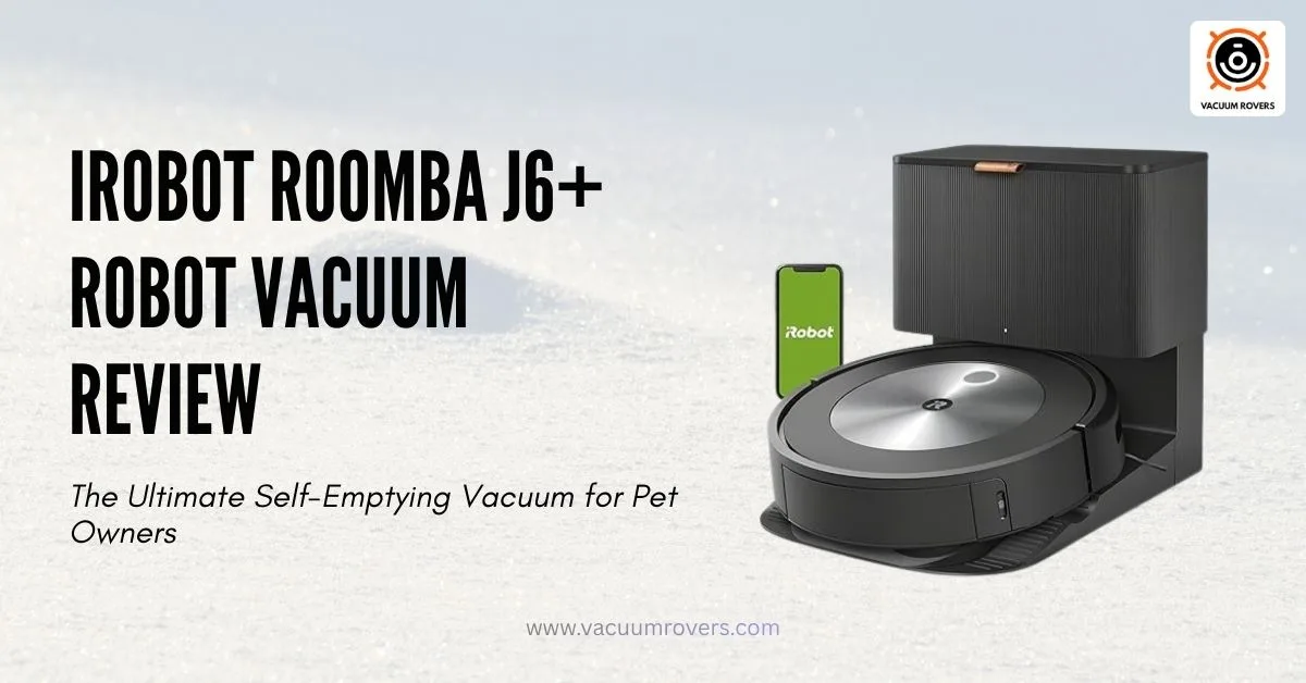 iRobot Roomba j6 plus Robot Vacuum Review