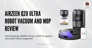 Airzeen Q20 Ultra Robot Vacuum and Mop Review