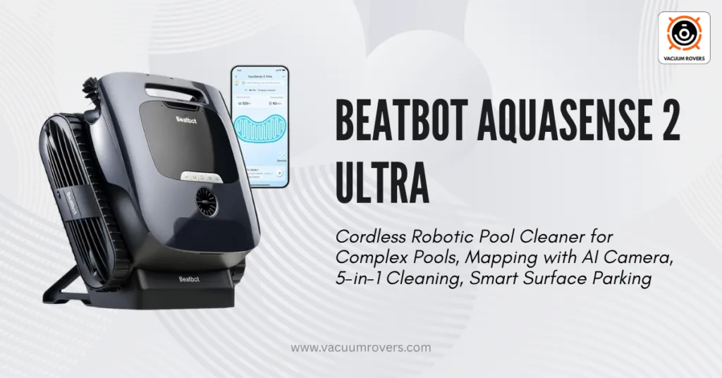 Beatbot AquaSense 2 Ultra Cordless Robotic Pool Cleaner Review with AI Mapping and 5-in-1 Features