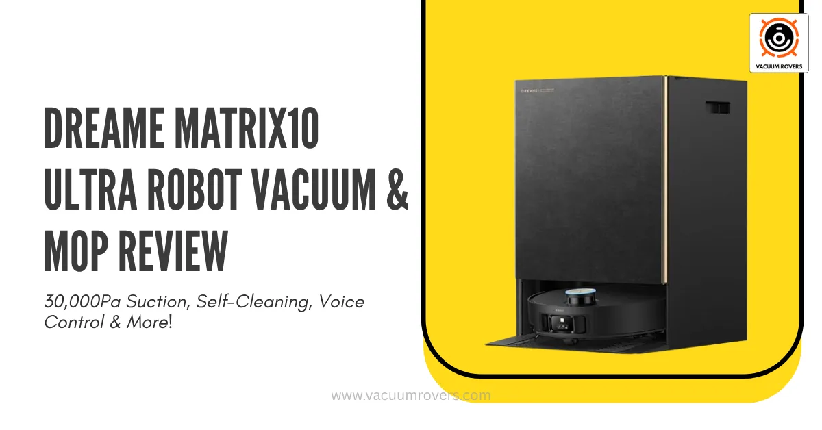 DREAME Matrix 10 Ultra Robot Vacuum Review