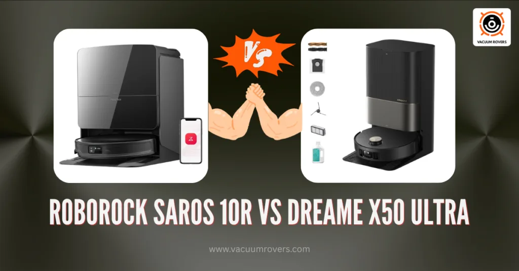 Roborock Saros 10R vs Dreame X50 Ultra