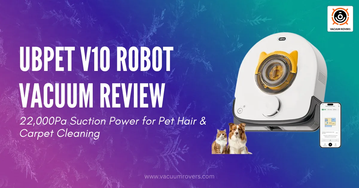 UBPET V10 Robot Vacuum Review