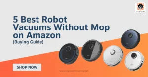 Best Robot Vacuums Without Mop on Amazon (Buying Guide)