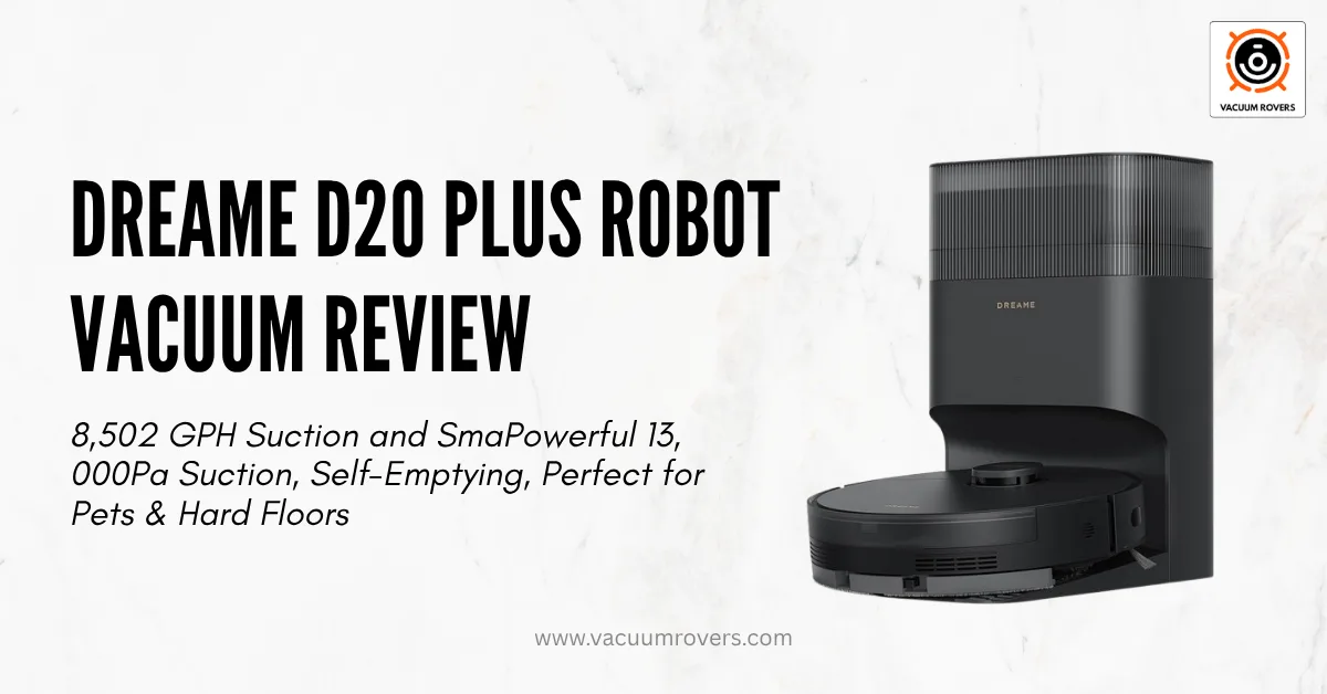 DREAME D20 Plus Review