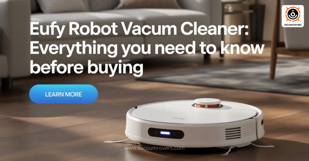 Eufy Robot Vacuum Cleaner Everything You Need to Know Before Buying